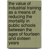 The Value Of Industrial Training As A Means Of Reducing The Mortality In Public Schools Between The Ages Of Fourteen And Sixteen Years door Charles Earl Limp