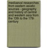 Mediaeval Researches from Eastern Asiatic Sources - Geography and History of Central and Western Asia from the 13th to the 17th Century door Emil V. Bretschneider