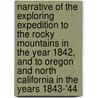 Narrative Of The Exploring Expedition To The Rocky Mountains In The Year 1842, And To Oregon And North California In The Years 1843-'44 by John Torrey