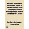 Northern Nut Growers Association Report Of The Proceedings At The Thirty-Eighth Annual Meeting Guelph, Ontario, September 3, 4, 5, 1947 by Northern Nut Growers Association