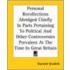 Personal Recollections Abridged Chiefly In Parts Pertaining To Political And Other Controversies Prevalent At The Time In Great Britain
