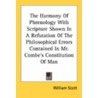 The Harmony Of Phrenology With Scripture Shown In A Refutation Of The Philosophical Errors Contained In Mr. Combe's Constitution Of Man by Unknown