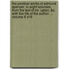The Poetical Works Of Edmund Spenser. In Eight Volumes. From The Text Of Mr. Upton, &C. With The Life Of The Author. ...  Volume 8 Of 8 by Unknown