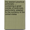 The Western Practical Arithmetic ... Containing A Great Variety Of Exercises, Particularly Adapted To The Currency Of The United States door John L. Talbott