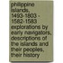 Philippine Islands, 1493-1803 - 1582-1583 Explorations By Early Navigators, Descriptions Of The Islands And Their Peoples, Their History
