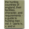 The Hunting Countries Of England, Their Facilities, Character, And Requirements - A Guide To Hunting Men - Vol. Ii - Parts Iv, V, And Vi door Brooksby'