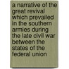 A Narrative Of The Great Revival Which Prevailed In The Southern Armies During The Late Civil War Between The States Of The Federal Union door William Wallace Bennett