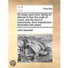 An Essay Upon Tune. Being An Attempt To Free The Scale Of Music, And The Tune Of Instruments, From Imperfection. Illustrated With Plates. door John Maxwell