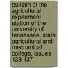 Bulletin Of The Agricultural Experiment Station Of The University Of Tennessee, State Agricultural And Mechanical College, Issues 123-137 door University Of T