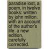 Paradise Lost, A Poem, In Twelve Books: Written By John Milton. With An Account Of The Author's Life. A New Edition, Carefully Corrected. door Onbekend