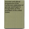 Souvenir And Official Programme Of The Centennial Celebration Of George Washington's Inauguration As First President Of The United States door Onbekend