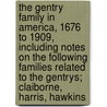 The Gentry Family In America, 1676 To 1909, Including Notes On The Following Families Related To The Gentrys; Claiborne, Harris, Hawkins door Richard Gentry