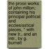 The Prose Works Of John Milton; Containing His Principal Political And Ecclesiastical Pieces, * With New Tr., And An Intr., By G. Burnett