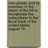 Veto Power, And Its Exercise; In The Return Of The Bill To Incorporate The Subscribers To The Fiscal Bank Of The United States. August 16