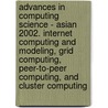 Advances in Computing Science - Asian 2002. Internet Computing and Modeling, Grid Computing, Peer-To-Peer Computing, and Cluster Computing door A. Jean-Marie