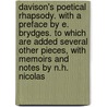 Davison's Poetical Rhapsody. With A Preface By E. Brydges. To Which Are Added Several Other Pieces, With Memoirs And Notes By N.H. Nicolas door Poetical Rhapsody