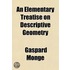 Elementary Treatise On Descriptive Geometry, With A Theory Of Shadows And Of Perspective; Extr. [By B. Brisson. Tr.]. To Which Is Added, A