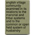 English Village Community Examined In Its Relations To The Manorial And Tribal Systems And To The Common Or Open Field System Of Husbandry