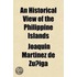 Historical View Of The Philippine Islands; Exhibiting Their Discovery, Population, Language, Government, Manners, Customs, Productions And