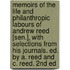 Memoirs Of The Life And Philanthropic Labours Of Andrew Reed [Sen.], With Selections From His Journals. Ed. By A. Reed And C. Reed. 2nd Ed