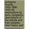 Philippine Islands, 1493-1898 - 1635-36 Explorations By Early Navigators, Descriptions Of The Islands And Their Peoples, Their History And door Emma Helen Blair