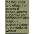 The Frost Spirit And Others From Poems Of Nature,. Poems Subjective And Reminiscent And Religious Poems. Volume Ii., The Works Of Whittier