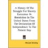A History of the Struggle for Slavery Extension or Restriction in the United States from the Declaration of Independence to the Present Day
