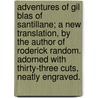 Adventures Of Gil Blas Of Santillane; A New Translation, By The Author Of Roderick Random. Adorned With Thirty-Three Cuts, Neatly Engraved. by Alain Rene le Sage