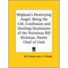 Brigham's Destroying Angel: Being The Life, Confession And Startling Disclosures Of The Notorious Bill Hickman, Danite Chief Of Utah (1904) door John Hanson Beadle