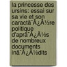 La Princesse Des Ursins: Essai Sur Sa Vie Et Son Caractã¯Â¿Â½Re Politique D'Aprã¯Â¿Â½S De Nombreux Documents Inã¯Â¿Â½Dits door Franois Combes