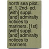 North Sea Pilot. Pt. 1. 2nd- Ed. [With] Suppl. [And] Admiralty Notices To Mariners. [1st] [With] Suppl. [And] Admiralty Notices To Mariners by Unknown