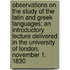 Observations On The Study Of The Latin And Greek Languages; An Introductory Lecture Delivered In The University Of London, November 1, 1830