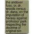 The Andover Fuss, Or, Dr. Woods Versus Dr. Dana, On The Imputation Of Heresy Against Professor Park Respecting The Doctrine Of Original Sin