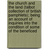 The Church And The Land (Talbot Collection Of British Pamphlets); Being An Account Of Inquiries Into The Condition Of Some Of The Beneficed by Herbert P. Thomas