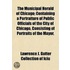 The Municipal Herald Of Chicago; Containing A Portraiture Of Public Officials Of The City Of Chicago, Consisting Of Portraits Of The Mayor
