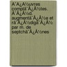 Ã¯Â¿Â½Uvres Complã¯Â¿Â½Tes. Ã¯Â¿Â½D. Augmentã¯Â¿Â½E Et Rã¯Â¿Â½Digã¯Â¿Â½ Par M. De Septchã¯Â¿Â½Nes door Nicolas Fr ret