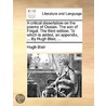 A Critical Dissertation On The Poems Of Ossian. The Son Of Fingal. The Third Edition. To Which Is Added, An Appendix, ... By Hugh Blair, ... door Onbekend