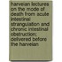 Harveian Lectures On The Mode Of Death From Acute Intestinal Strangulation And Chronic Intestinal Obstruction; Delivered Before The Harveian