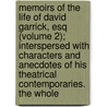 Memoirs Of The Life Of David Garrick, Esq (Volume 2); Interspersed With Characters And Anecdotes Of His Theatrical Contemporaries. The Whole by Thomas Davies