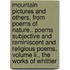 Mountain Pictures And Others, From Poems Of Nature,. Poems Subjective And Reminiscent And Religious Poems. Volume Ii., The Works Of Whittier