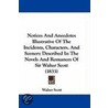 Notices And Anecdotes Illustrative Of The Incidents, Characters, And Scenery Described In The Novels And Romances Of Sir Walter Scott (1833) by Walter Scott