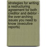 Strategies for Writing a Restructuring Agreement for Both Creditor and Debtor - The Over-Arching Issues You Need to Know (Executive Reports) door Onbekend