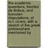 The Academic Questions, Treatise De Finibus, And Tusculan Disputations, Of M.T. Cicero, With A Sketch Of The Greek Philosophers Mentioned By