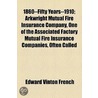 1860--Fifty Years--1910; Arkwright Mutual Fire Insurance Company, One Of The Associated Factory Mutual Fire Insurance Companies, Often Called door Edward Vinton French