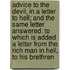Advice To The Devil, In A Letter To Hell; And The Same Letter Answered. To Which Is Added A Letter From The Rich Man In Hell, To His Brethren
