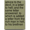 Advice To The Devil, In A Letter To Hell; And The Same Letter Answered. To Which Is Added A Letter From The Rich Man In Hell, To His Brethren door Advice