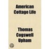 American Cottage Life; A Series Of Poems Illustrative Of American Scenery, And Of The Associations, Feelings, And Employments Of The American