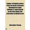 Copies Of Original Letters From The Army Of General Bonaparte In Egypt (Volume 2); Intercepted By The Fleet Under The Command Of Admiral Lord door Alexander Strong