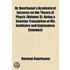 Dr. Boerhaave's Academical Lectures On The Theory Of Physic (Volume 3); Being A Genuine Translation Of His Institutes And Explanatory Comment