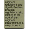 Engineer Regulations And Digest Of Orders, Circulars, Regulations, Etc; Relating To The Work Of The Engineer Department, U. S. Army, In Force door United States War Dept Dept